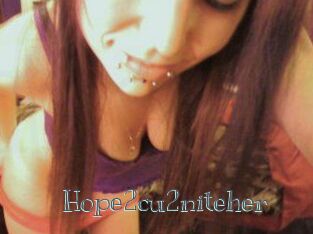 Hope2cu2niteher
