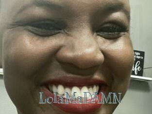 LolaMaDAMN