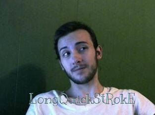 LongQuickStRokE