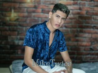 MikeTwice