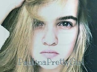PaulinaPrettyGirl