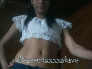 Pervertxxxxslave