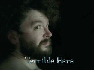 Terrible_Here