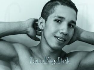 TomBigdick