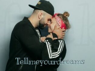 Tellmeyourdreams