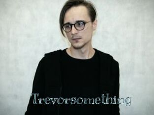 Trevorsomething