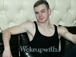 Wokeupwithu